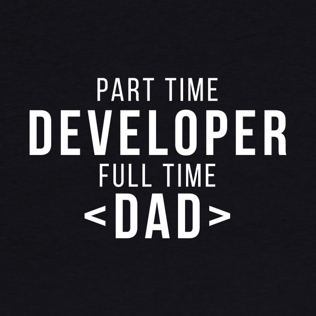 Part Time Developer Full Time Dad Programming Funny Quote by udesign